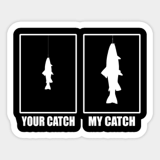 Your Catch My Catch Fisherman Sticker